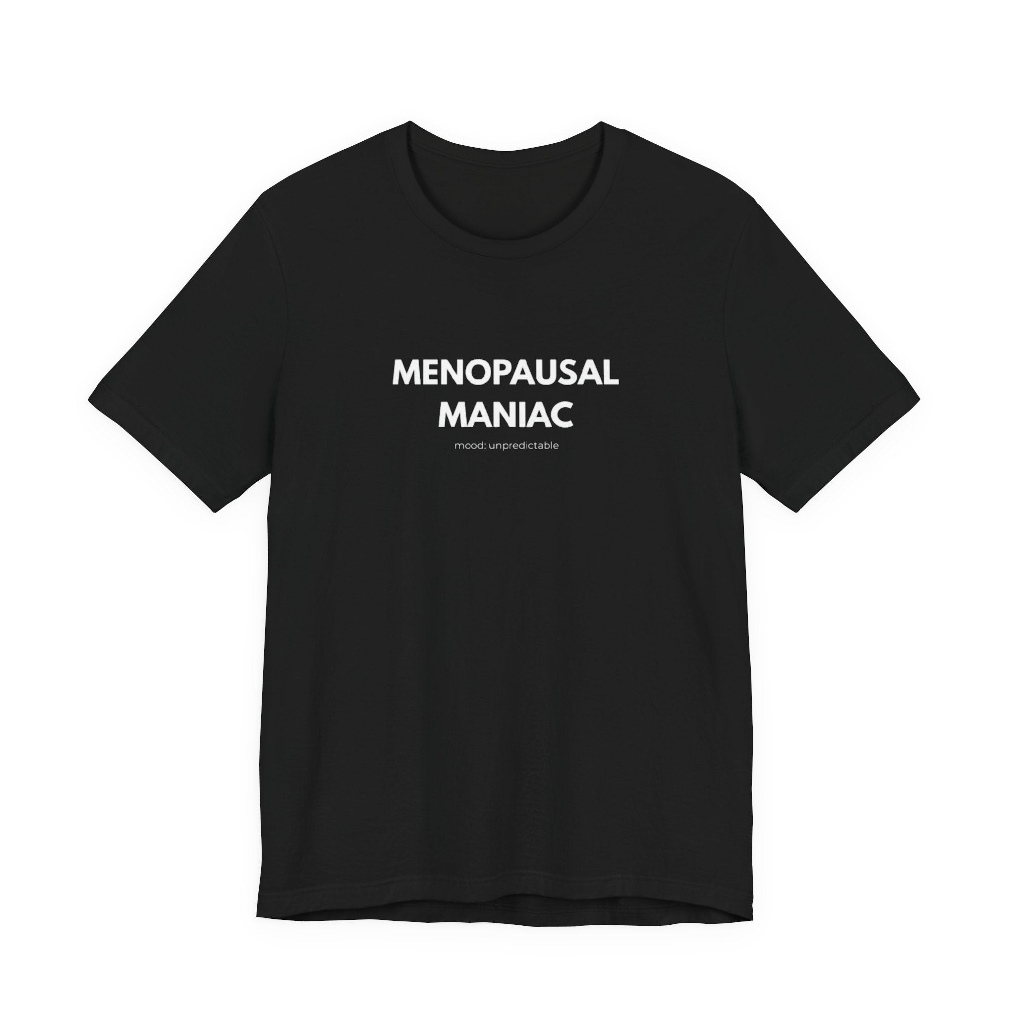 Menopausal Maniac T-Shirt — Funny Menopause Tee for Women