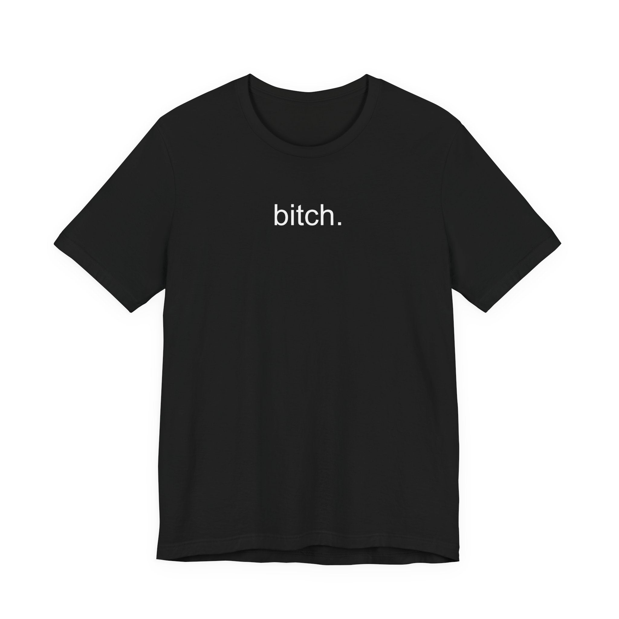 T-Shirt — Minimalist "bitch." Graphic Tee, Bold Statement Casual Shirt