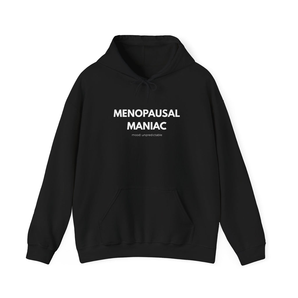 Menopausal Maniac Hoodie-mood: unpredictable