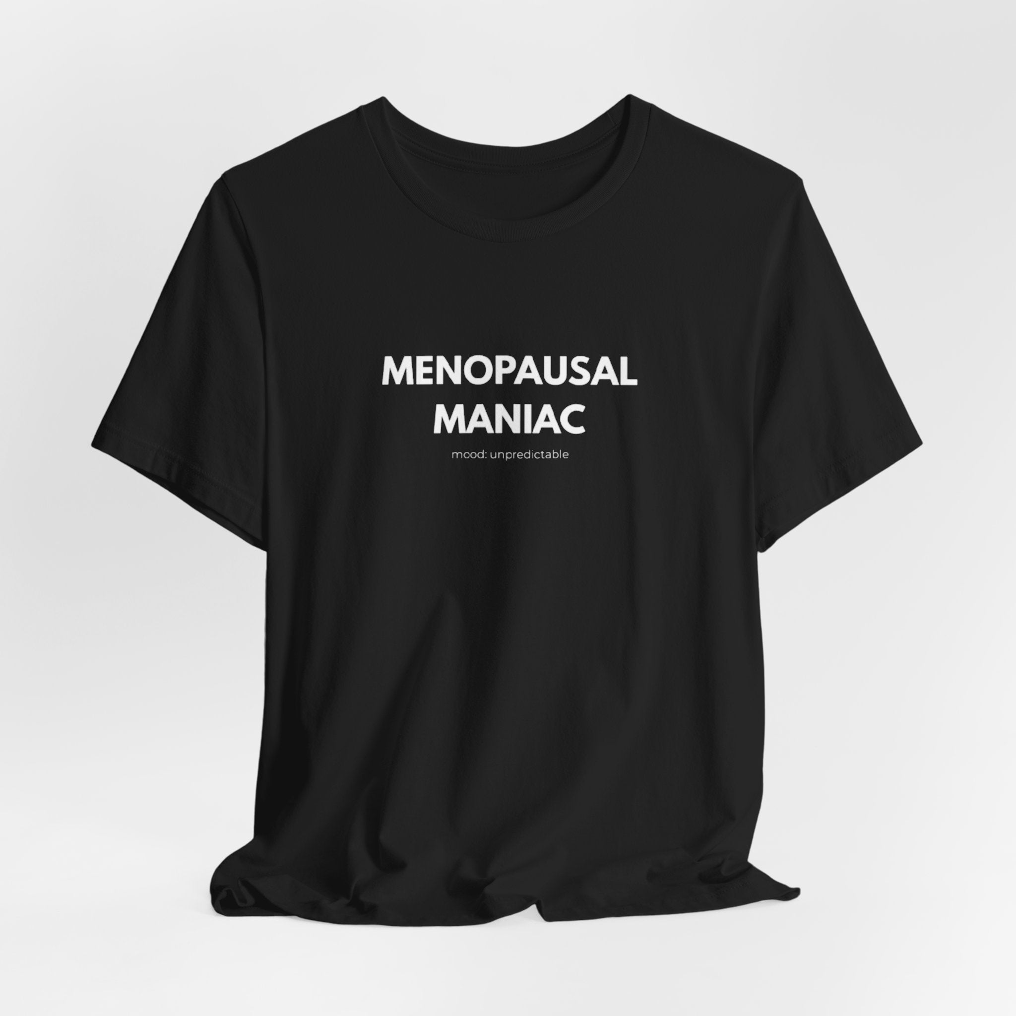 Menopausal Maniac T-Shirt — Funny Menopause Tee for Women