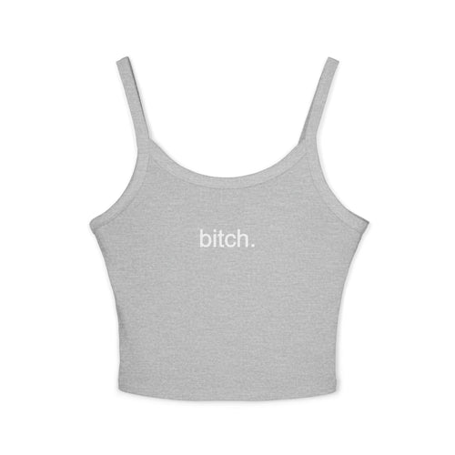 Bitch. Cropped Spaghetti Tank — Bold Graphic Women's Crop Top