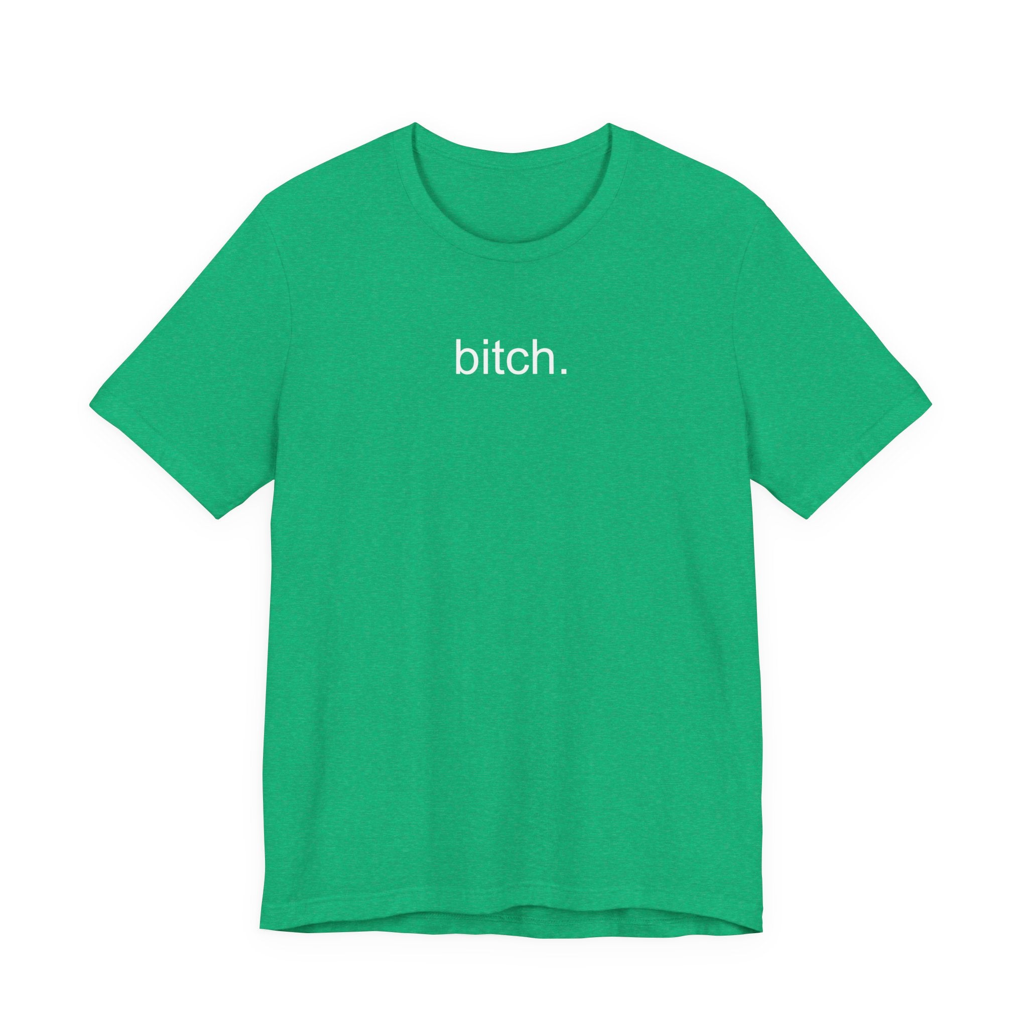 T-Shirt — Minimalist "bitch." Graphic Tee, Bold Statement Casual Shirt