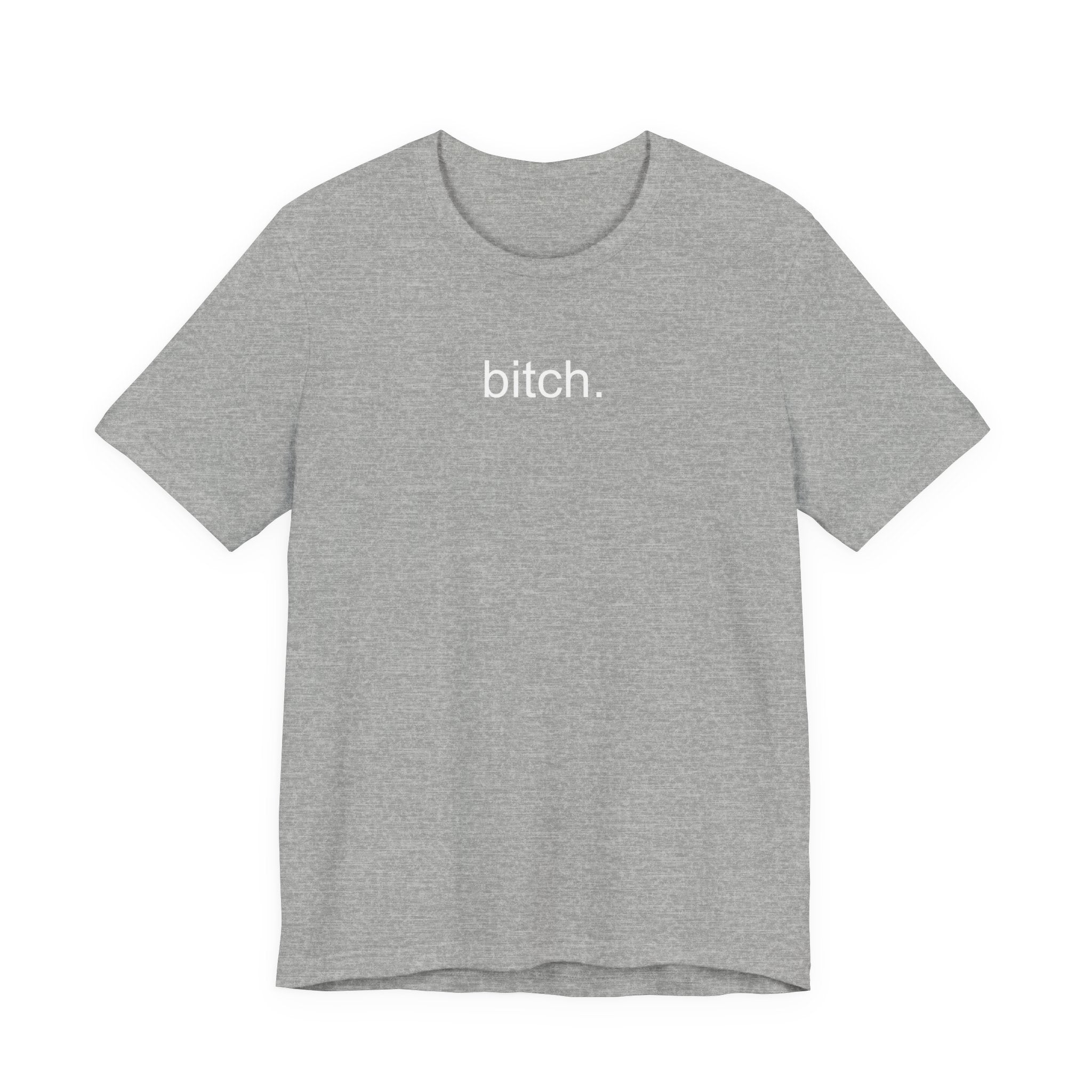 T-Shirt — Minimalist "bitch." Graphic Tee, Bold Statement Casual Shirt