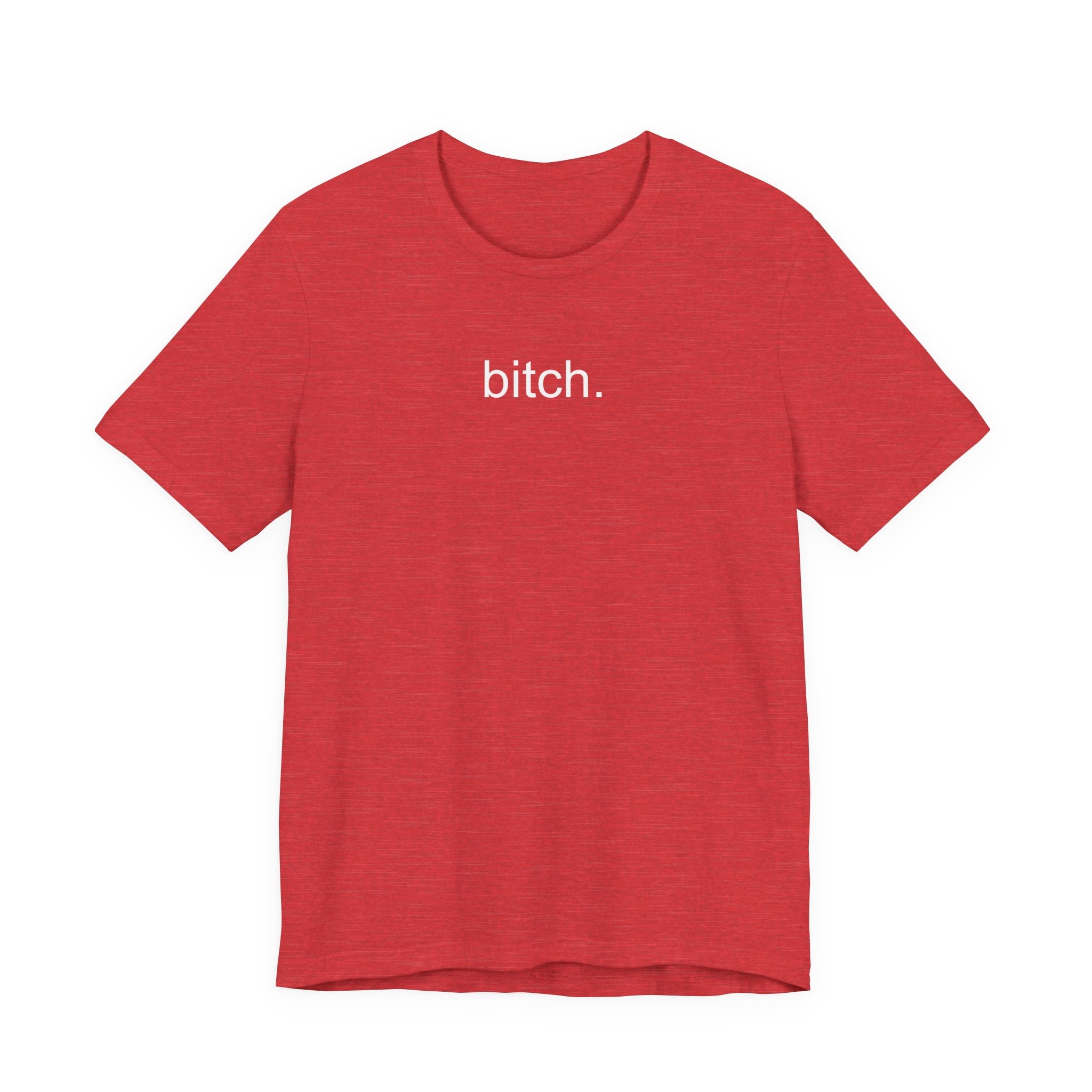 T-Shirt — Minimalist "bitch." Graphic Tee, Bold Statement Casual Shirt