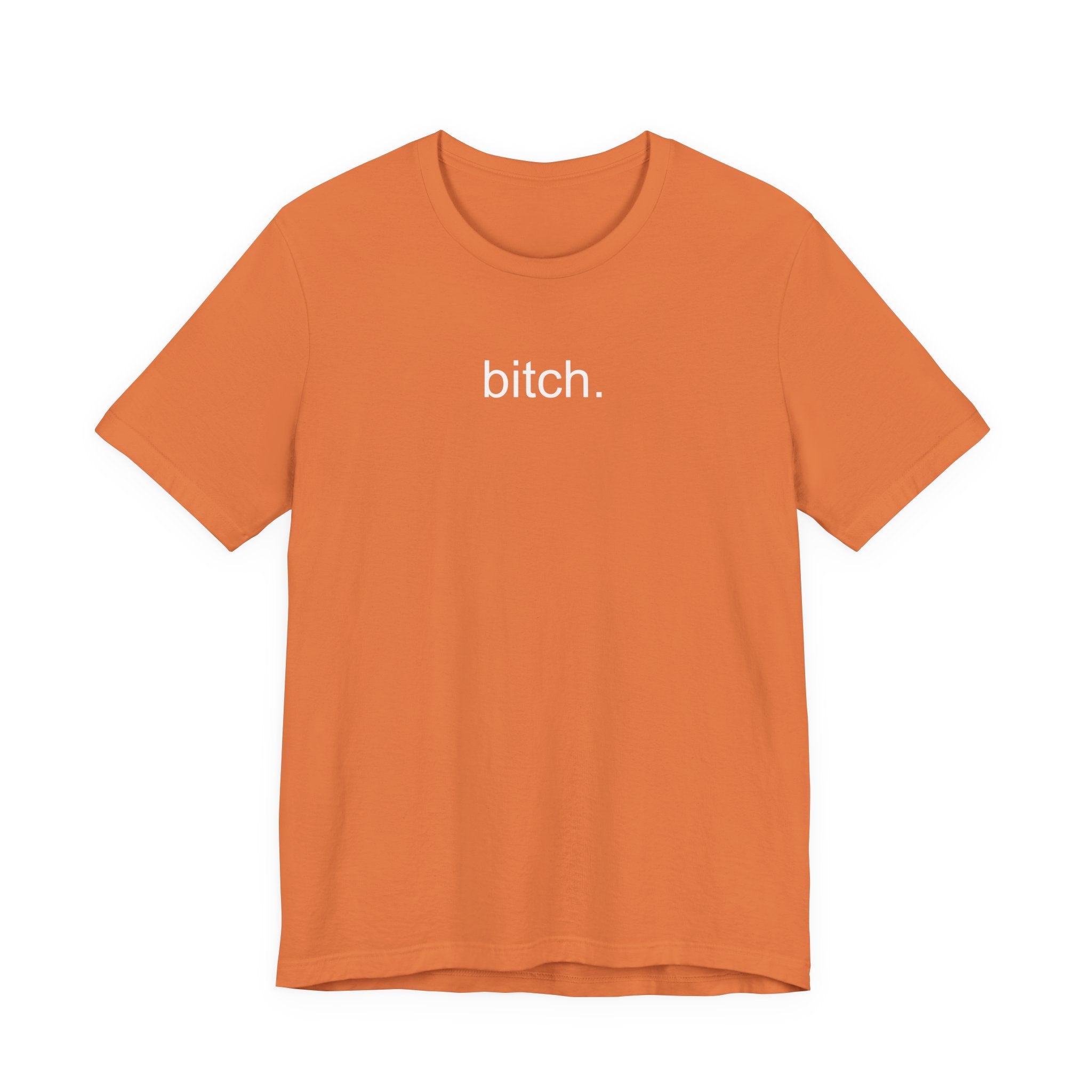 T-Shirt — Minimalist "bitch." Graphic Tee, Bold Statement Casual Shirt