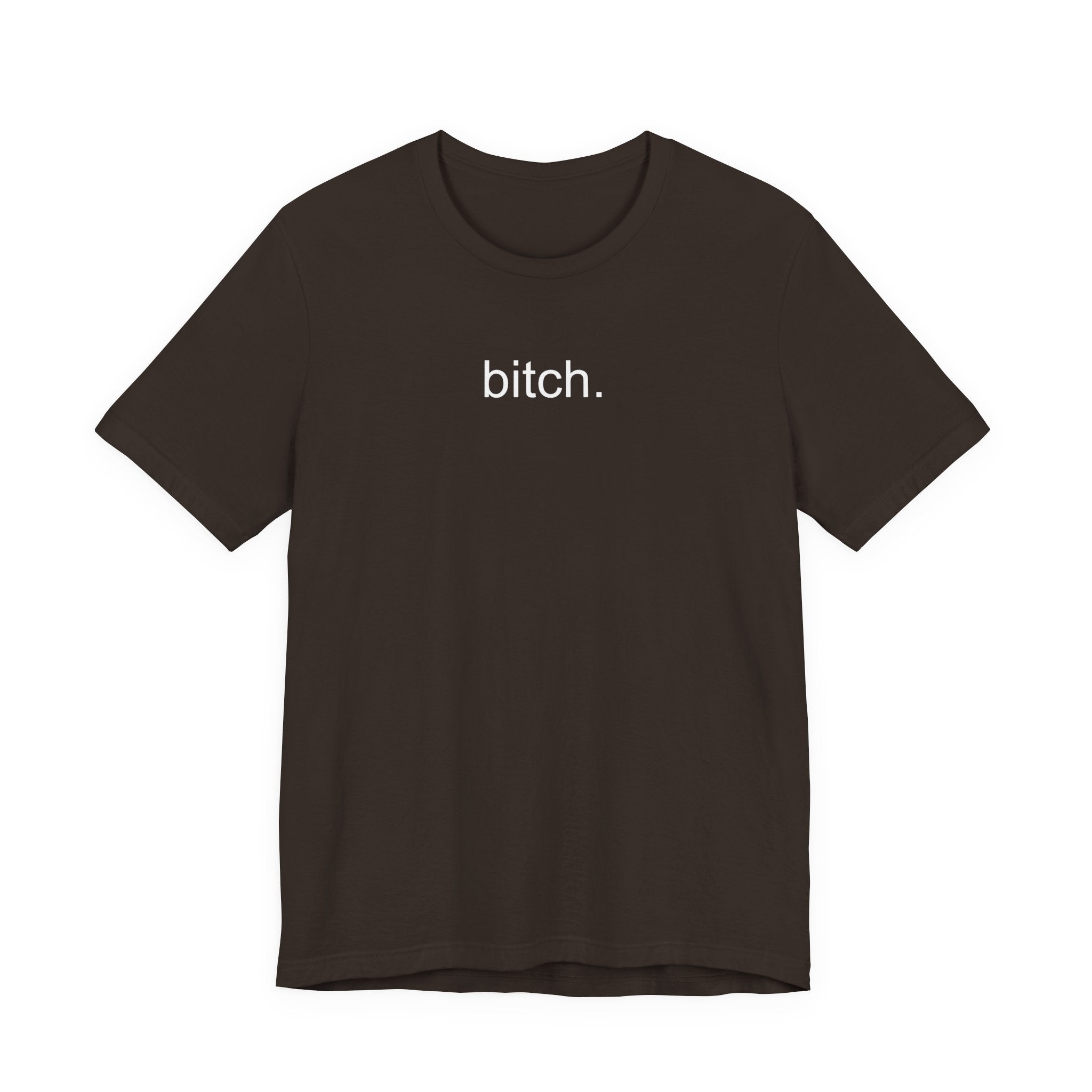 T-Shirt — Minimalist "bitch." Graphic Tee, Bold Statement Casual Shirt