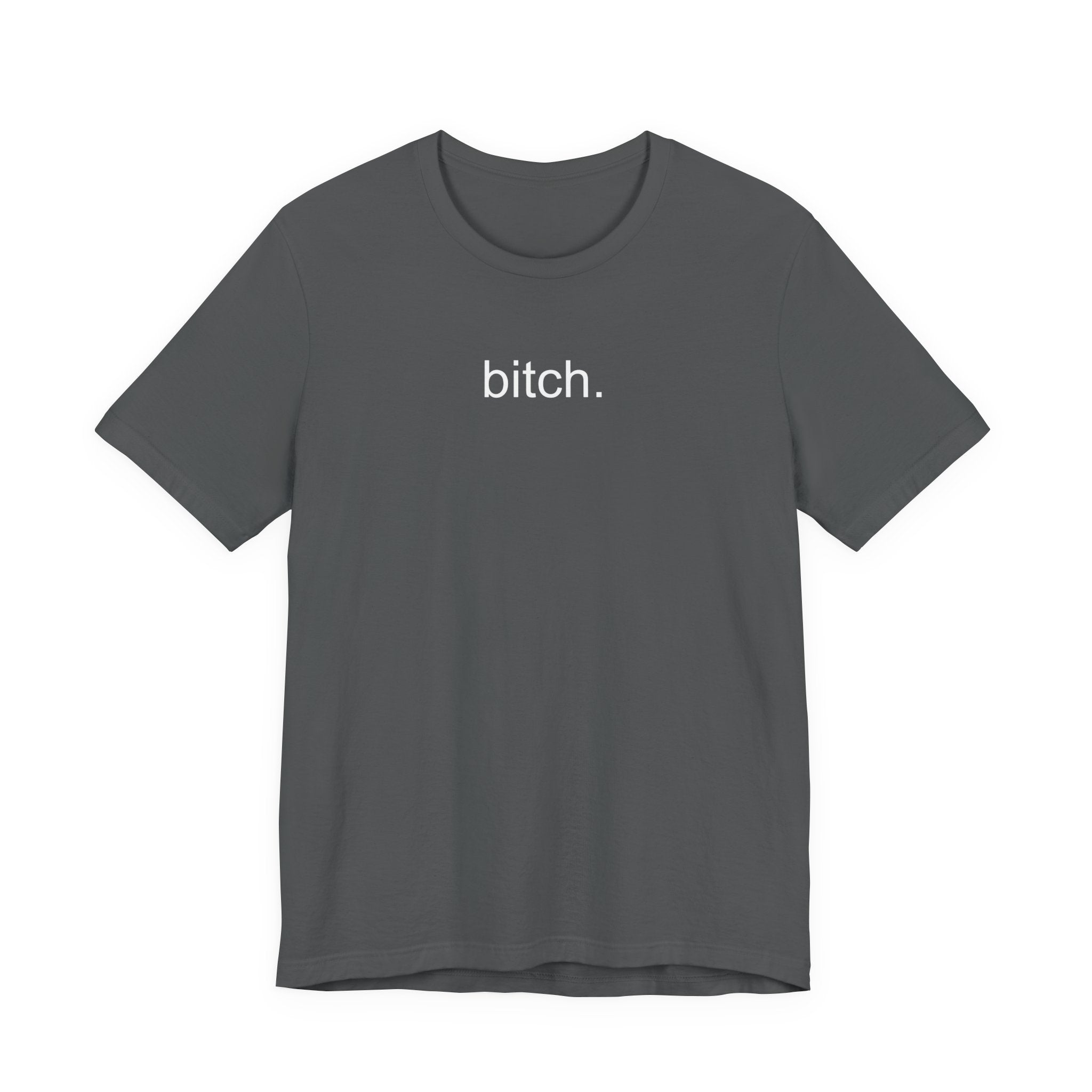 T-Shirt — Minimalist "bitch." Graphic Tee, Bold Statement Casual Shirt