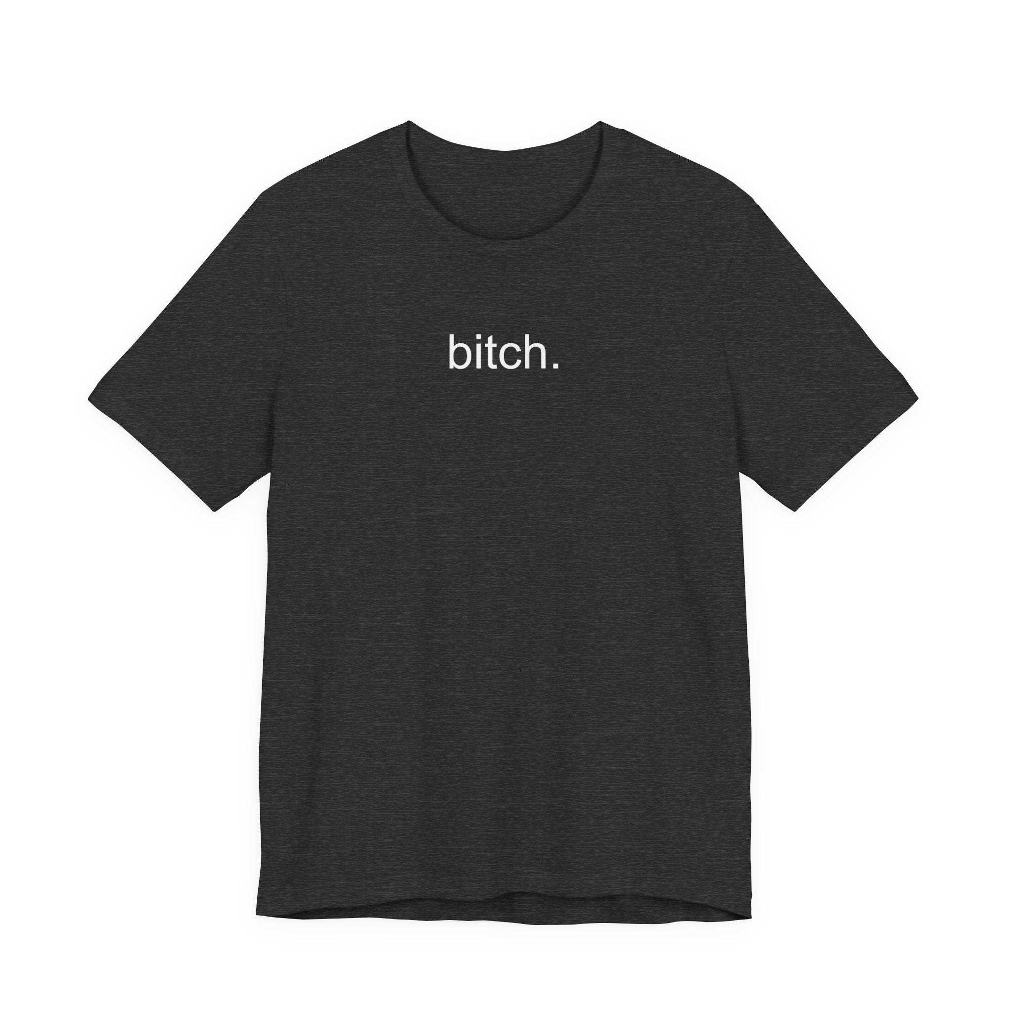 T-Shirt — Minimalist "bitch." Graphic Tee, Bold Statement Casual Shirt